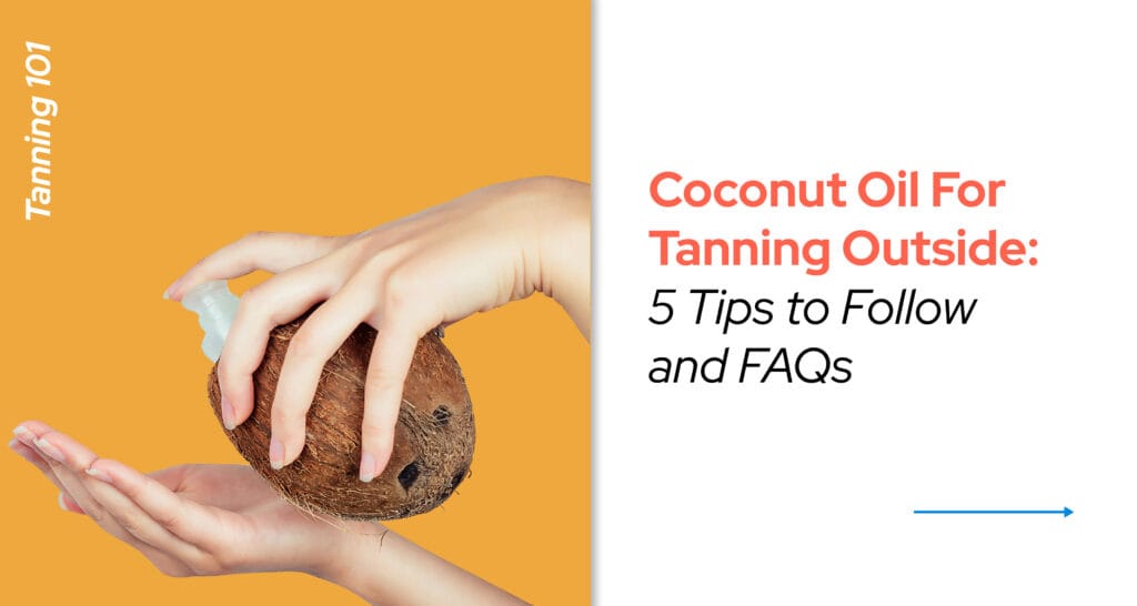Coconut Oil for Tanning Outside 5 Tips to Follow and FAQs