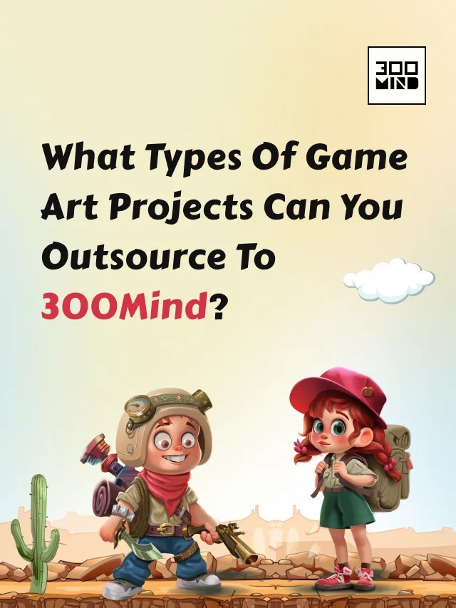 What Types of Game Art Projects Can You Outsource to 300Mind? 300Mind