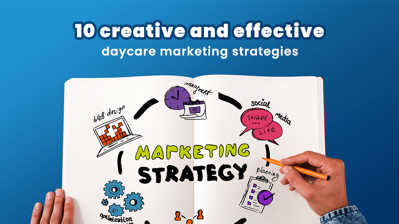 10 Creative Daycare Marketing Strategies 360Daycare