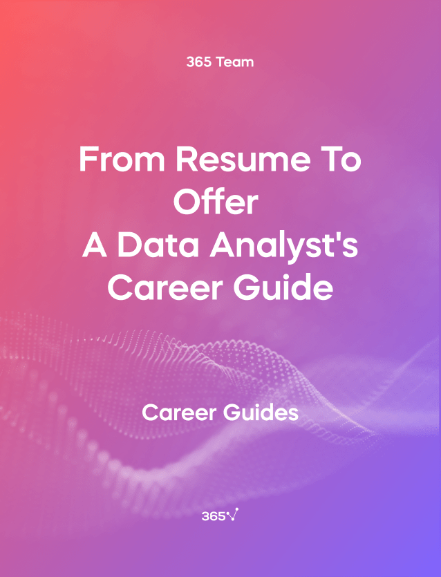 Data Analyst Career Guide Find & Land a Job 365 Data Science