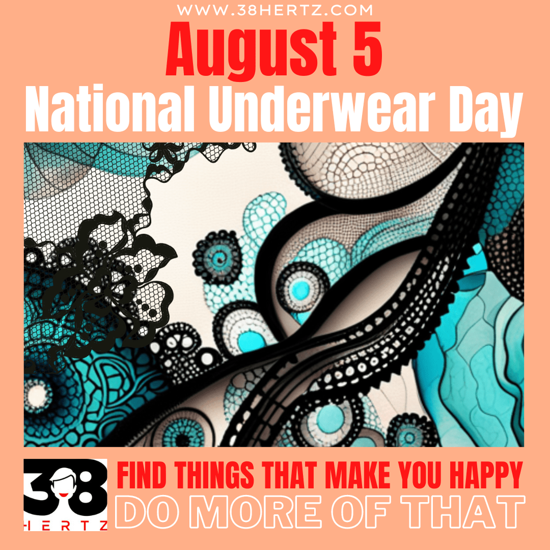 August 5 National Underwear Day 100 Wonderful and Wacky Ways to Celebrate Underwear!