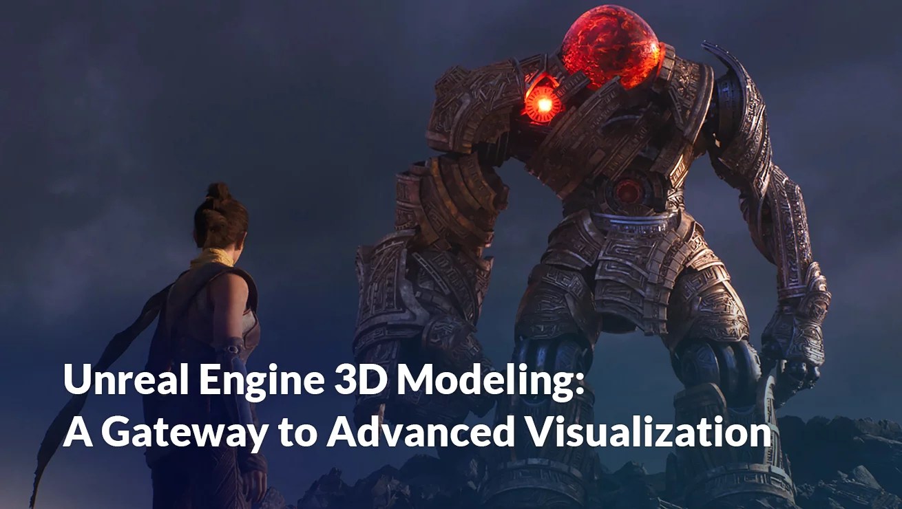 Unreal Engine 3D Modeling: Everything You Need to Know