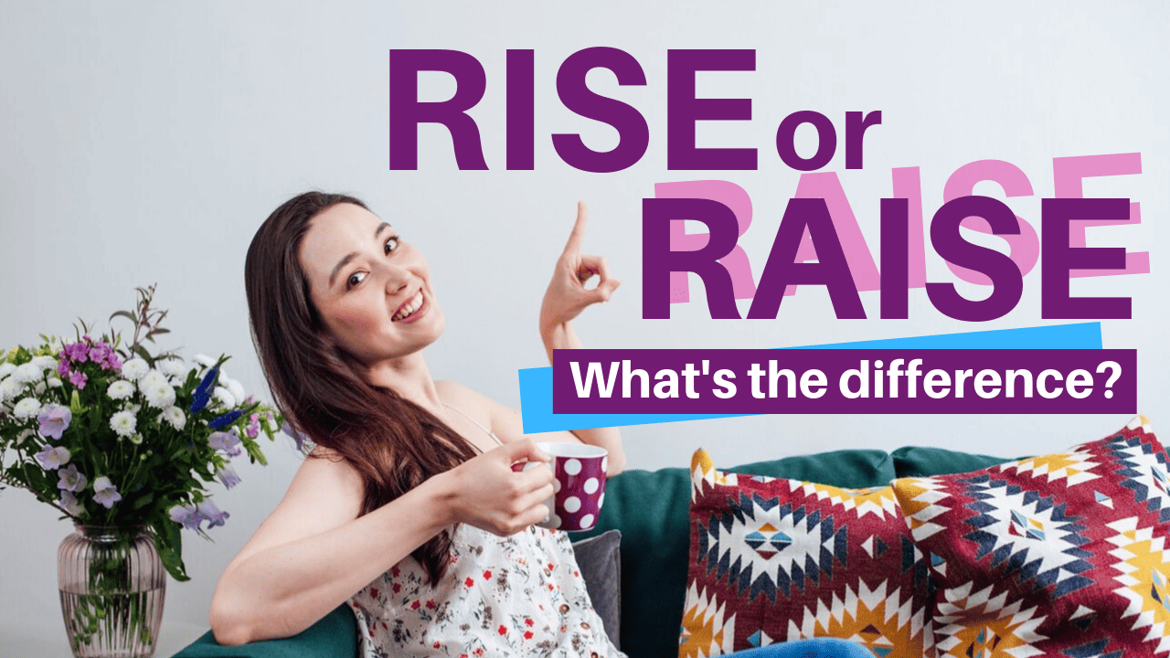 RISE or RAISE? What's the difference? English Grammar