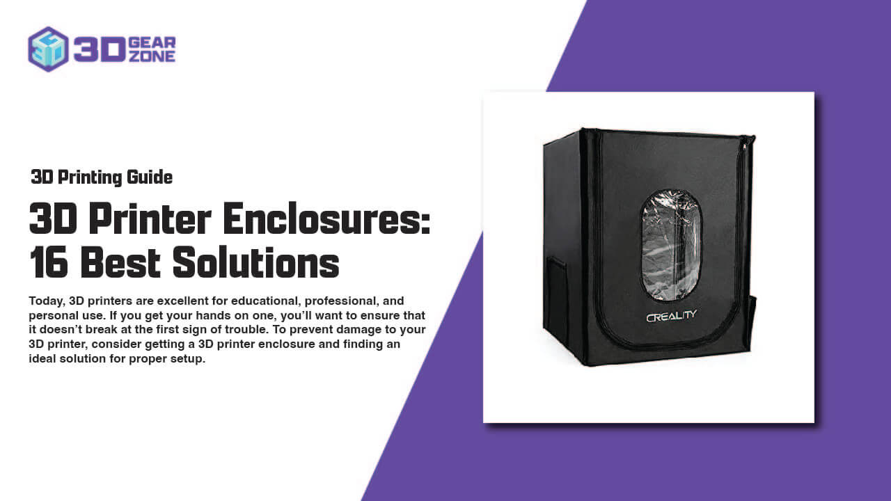 3D Printer Enclosures 16 Best Solutions For Your 3D Setup 3DGearZone