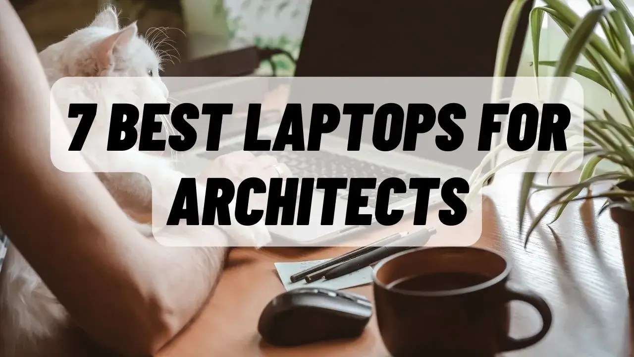 7 BEST LAPTOPS FOR ARCHITECTS IN 2022 3DHEVEN