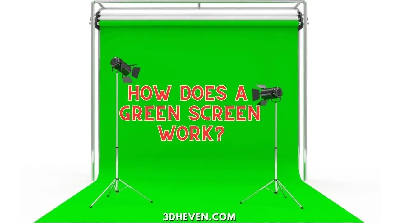 How Does a Green Screen Work? 3DHEVEN
