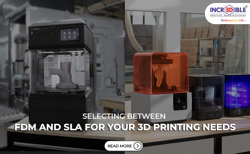 Choosing Between FDM and SLA for Your 3D Printing Requirements