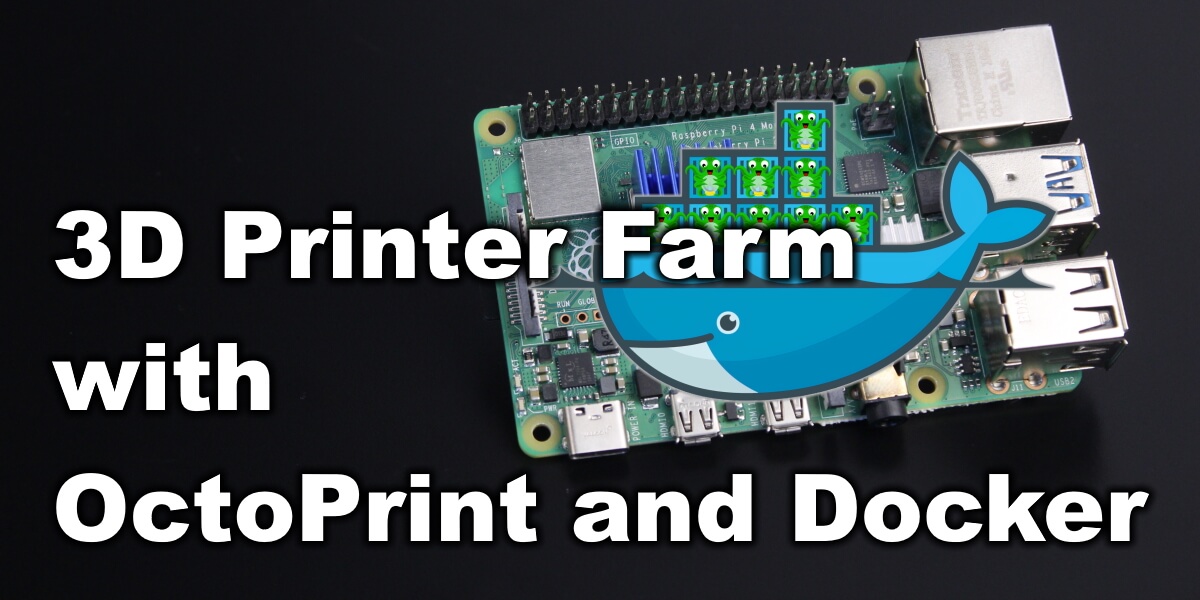 3D Printer Farm With OctoPrint And Docker Control Multiple Printers