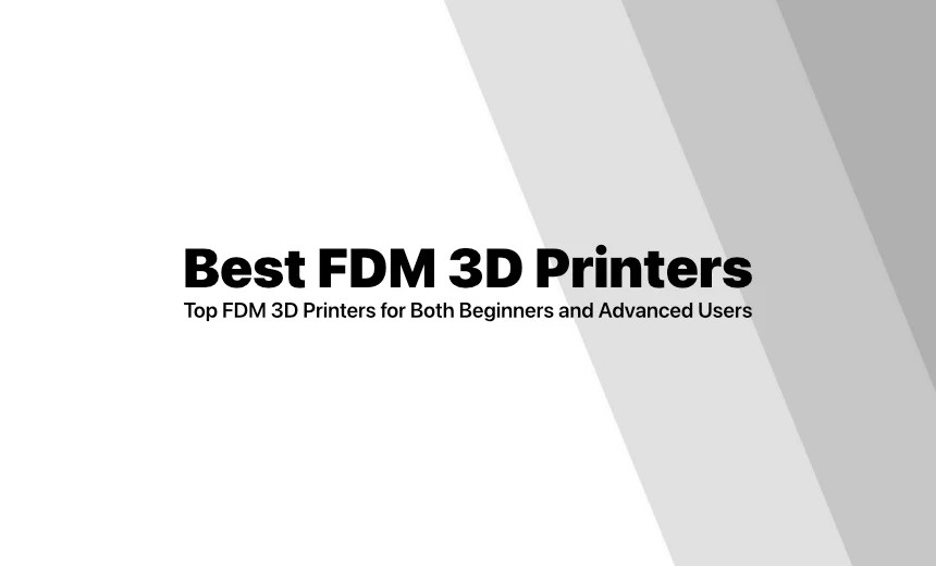 Top FDM 3D Printers for Both Beginners and Advanced Users 3D Printer