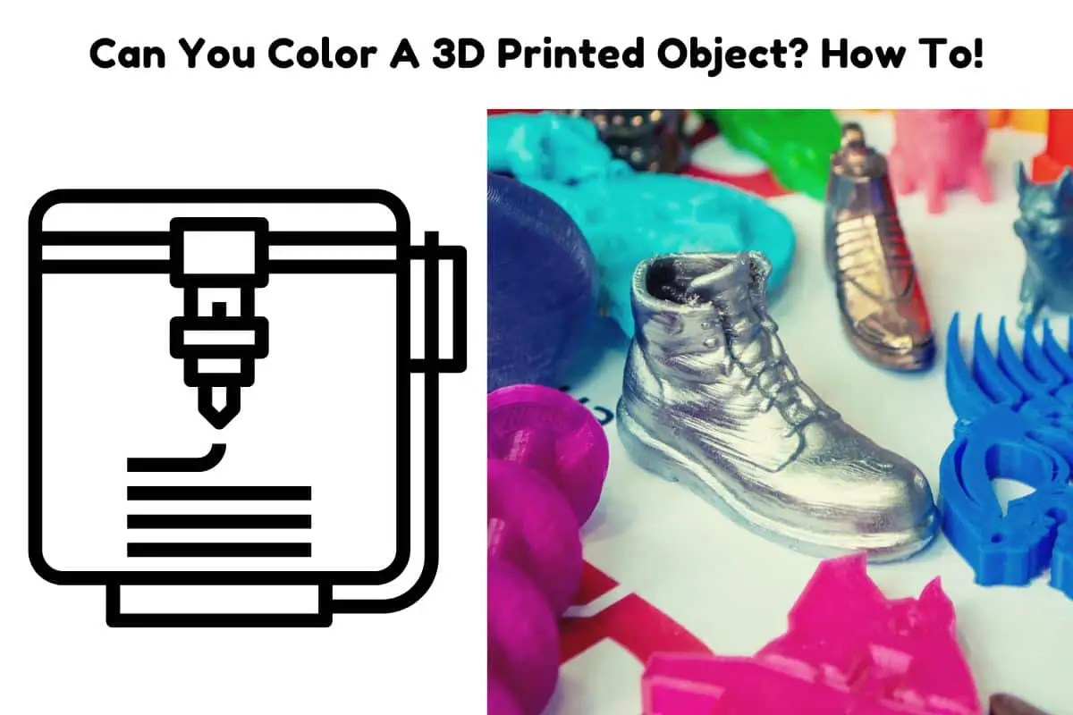 Can You Color A 3D Printed Object? How To! 3D Print Schooling