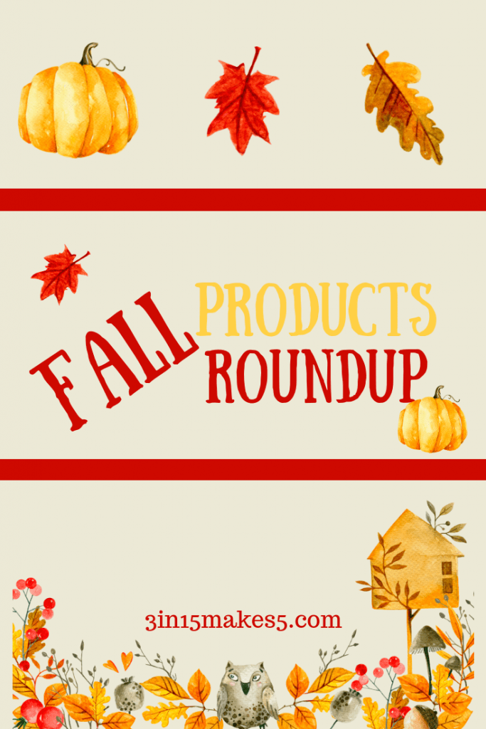 Fall Products Roundup 3 in 15 makes 5