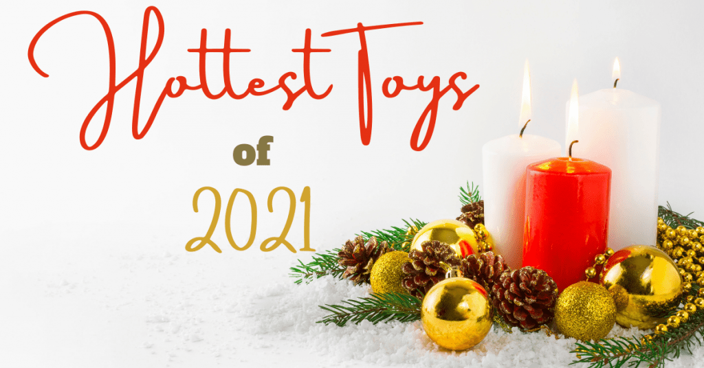 Hottest Toys of 2021 3 in 15 makes 5