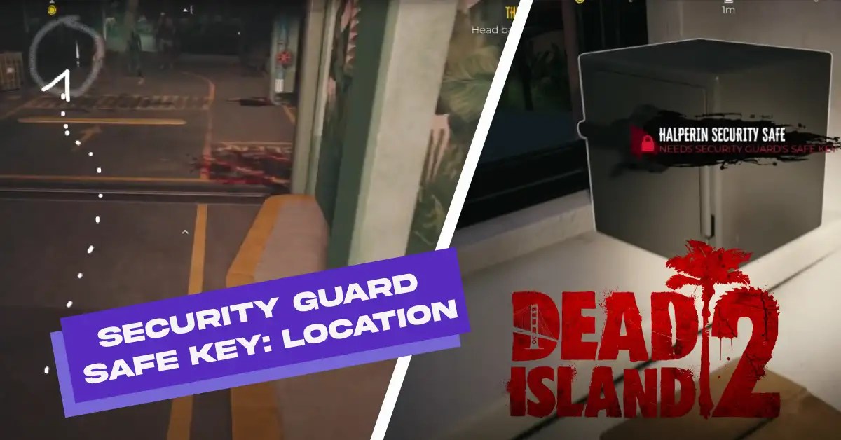 Dead Island 2 security guard safe key Guide Location