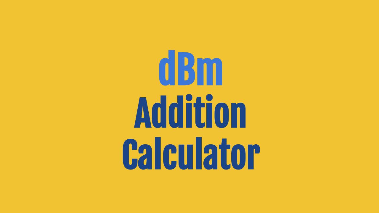 dBm Addition Calculator