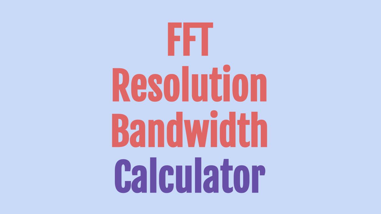 FFT Resolution Bandwidth Calculator