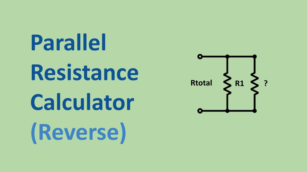 Parallel Resistor Calculator in Reverse