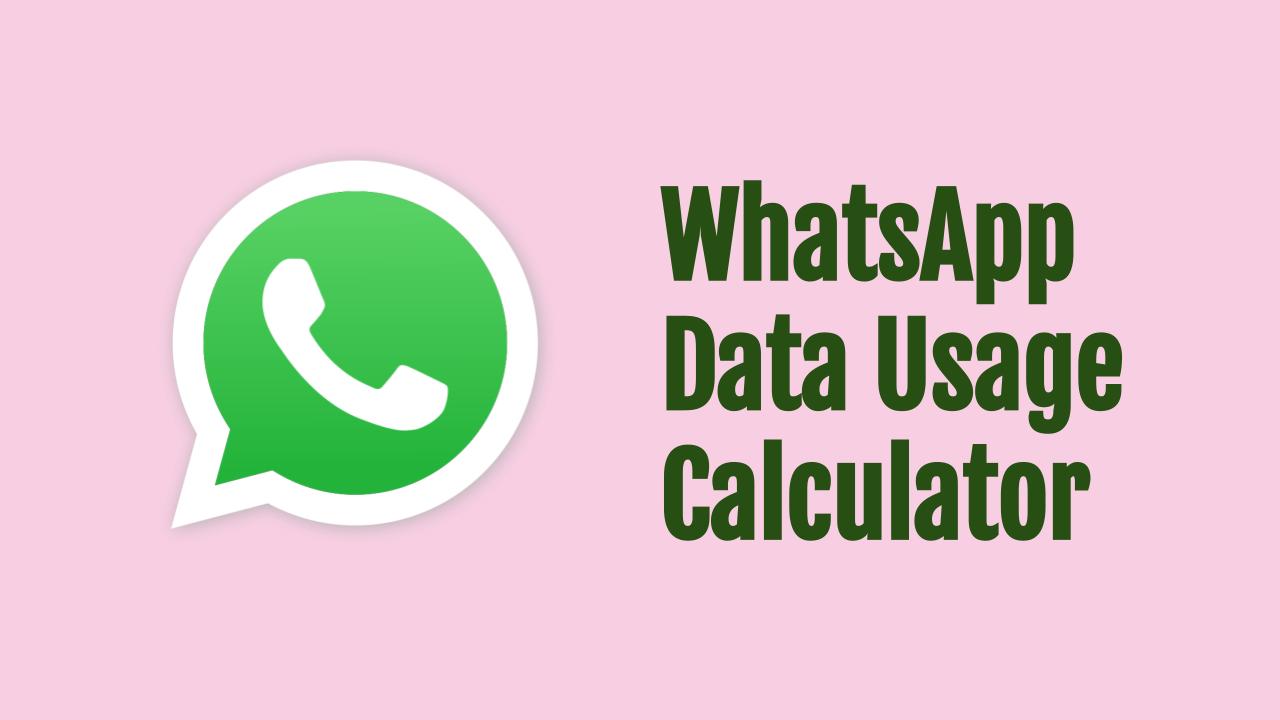 WhatsApp Data and Bandwidth Usage Calculator