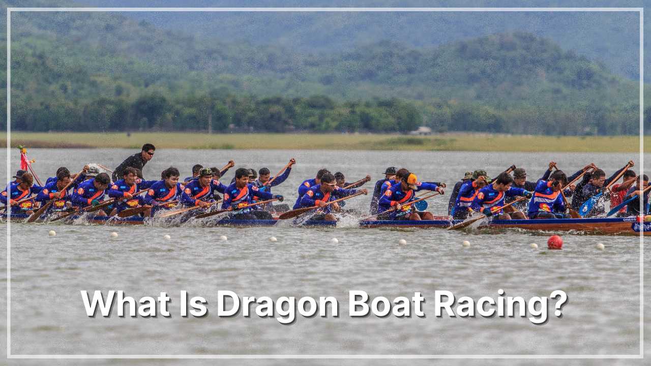 What Is Dragon Boat Racing? 5 Solid Benefits To Know