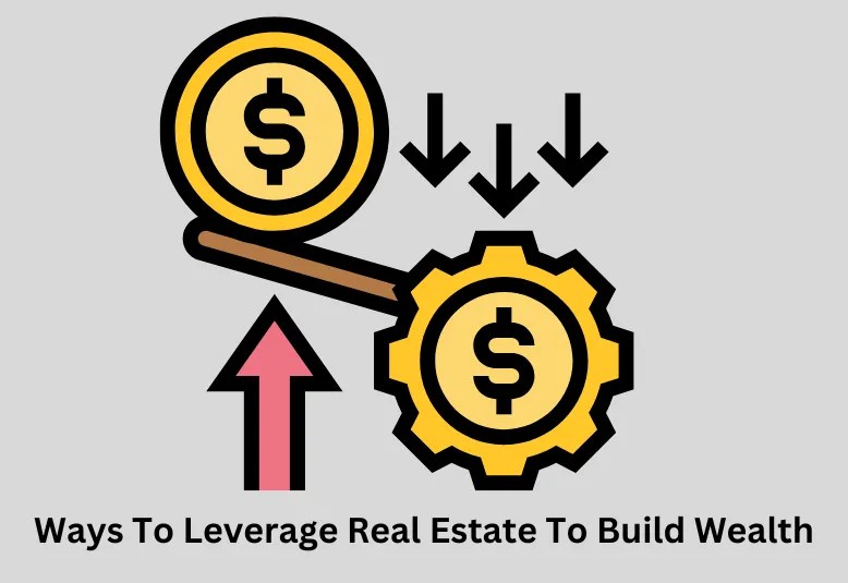 How To Build Wealth With Real Estate