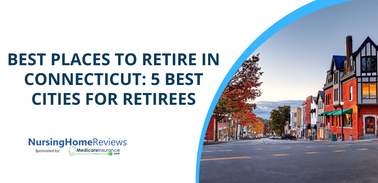 Best Places to Retire in Connecticut 5 Best Cities to Retire Nursing