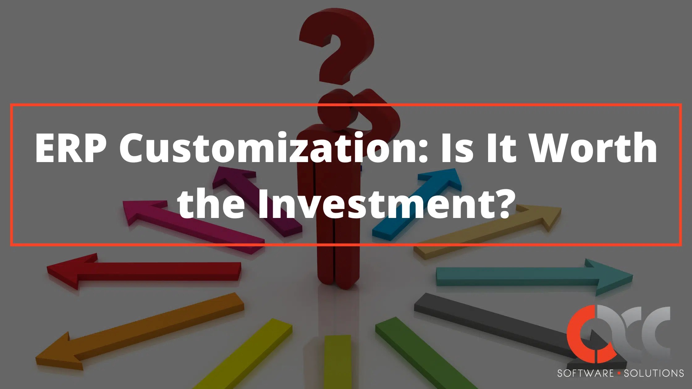 ERP Customization Is It Worth the Investment? ACC Software Solutions
