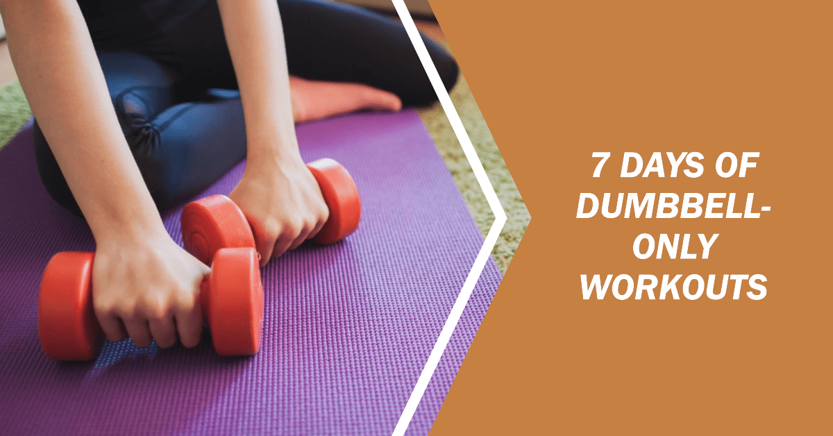 DumbbellOnly Home Workouts A Comprehensive 7Day Routine