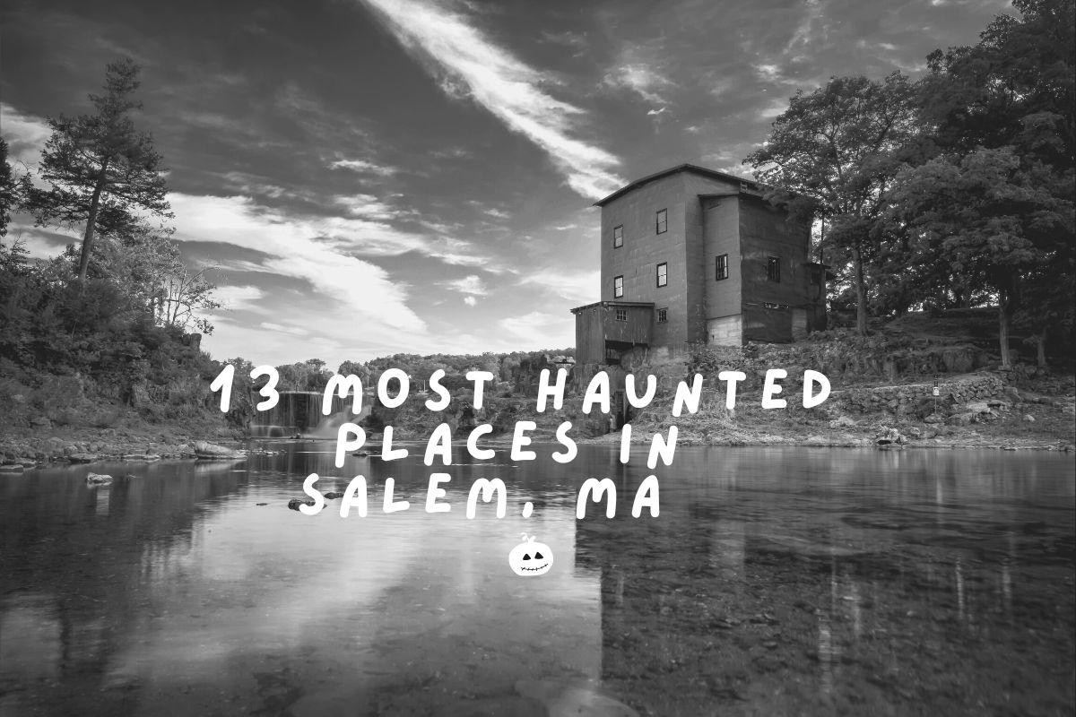 13 Most Haunted Places in Salem 52 Perfect Days