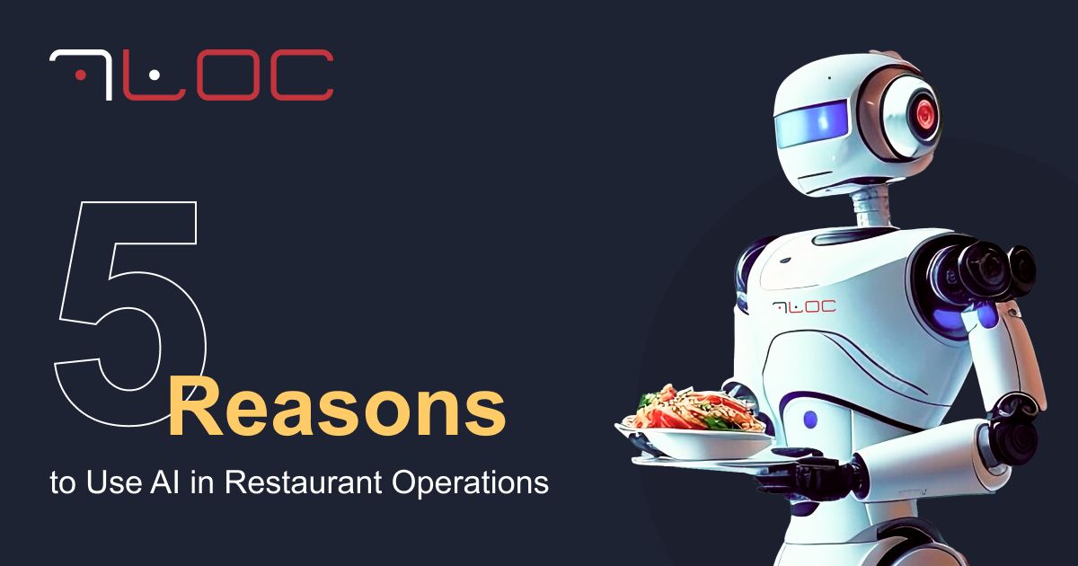 5 Reasons to Use AI in Restaurant Operation 7loc
