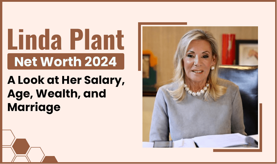 Linda Plant Net Worth 2024 A Look at Her Salary, Age, Wealth, and