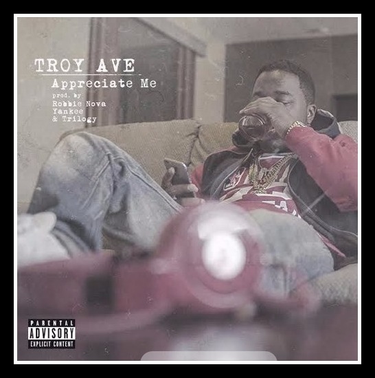 Troy Ave Appreciate Me TroyAve 7th Boro Hip Hop City