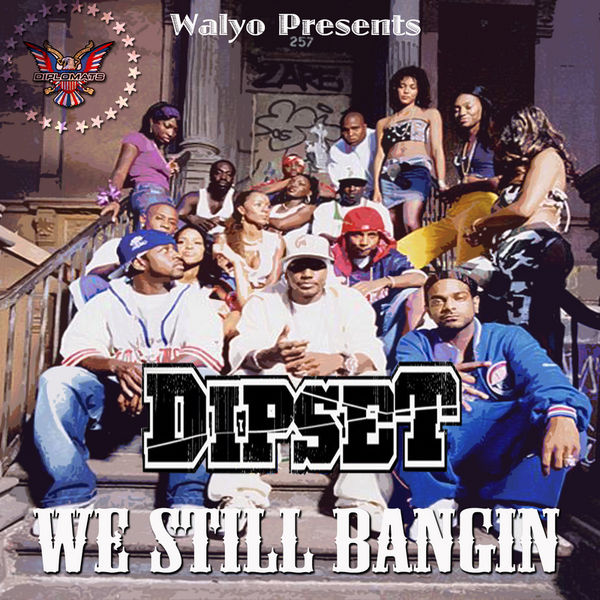 Walyo Presents Dipset We Still Bangin’ (Mixtape) 7th Boro Hip Hop City