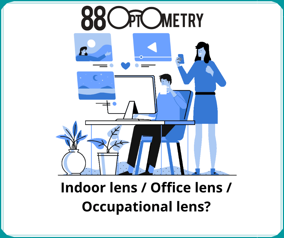 Indoor Lens/Office Lens/Occupational Lens? 88 Optometry