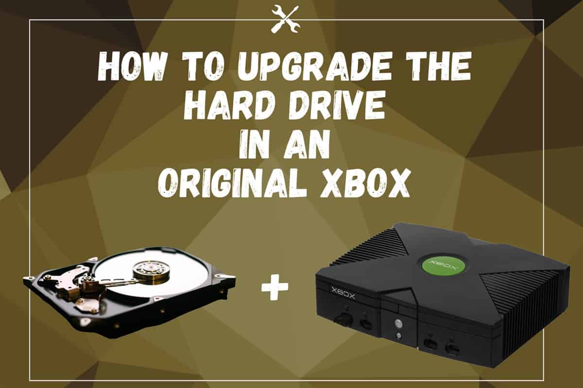 How To Upgrade The Hard Drive In An Original Xbox
