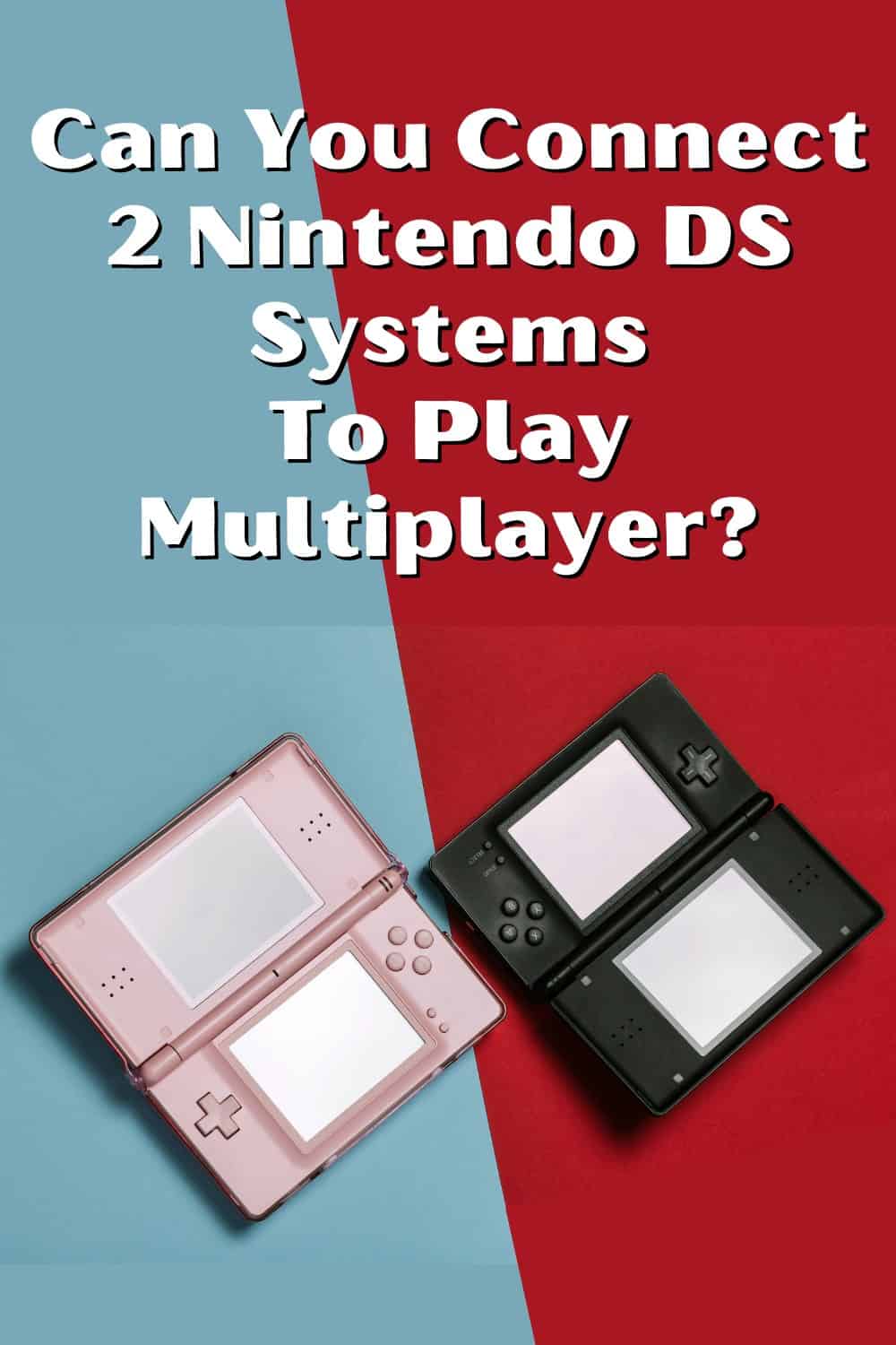 Can You Connect Two Nintendo DS Systems To Play Multiplayer? 8Bit Pickle