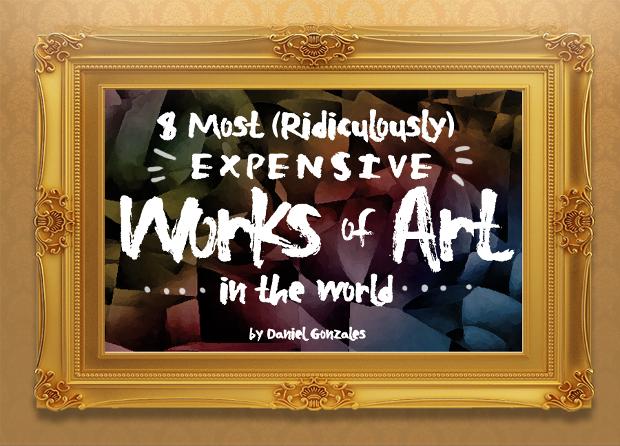 8 Most (Ridiculously) Expensive Works of Art in the World 8List.ph