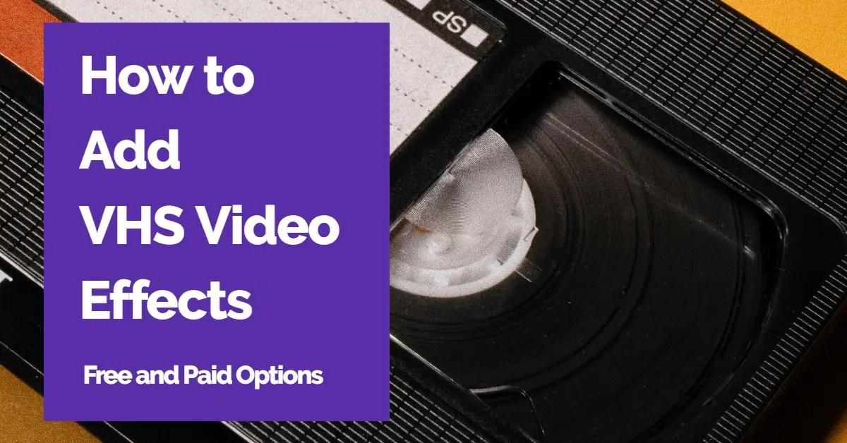 How To Add VHS Effect to Video in 2024 Free and Paid Options