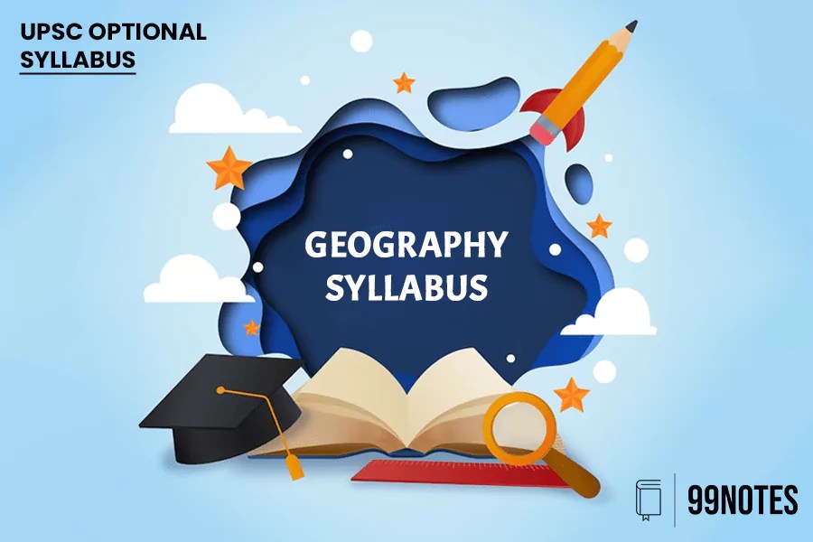 Geography Optional Syllabus For UPSC CSE Mains 2024