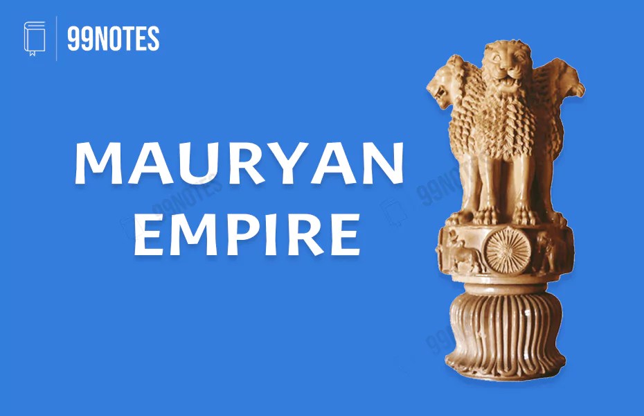 Mauryan Empire (321185 BCE) Complete Notes For UPSC Exams