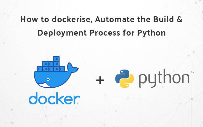 Simple Steps to Dockerize Automate Build & Development Process for
