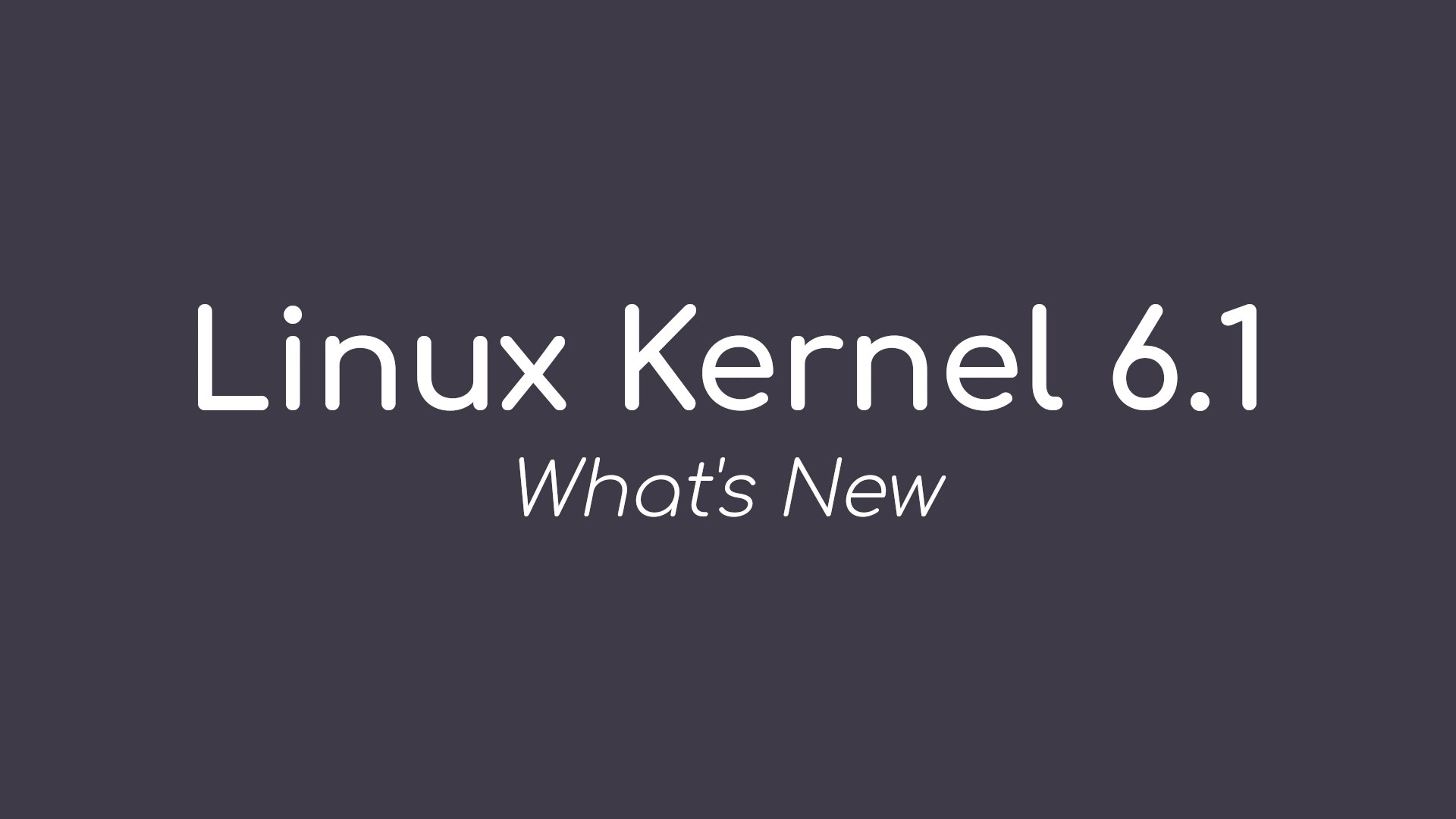 Linux Kernel 6.1 LTS Released with Initial Support for the Rust