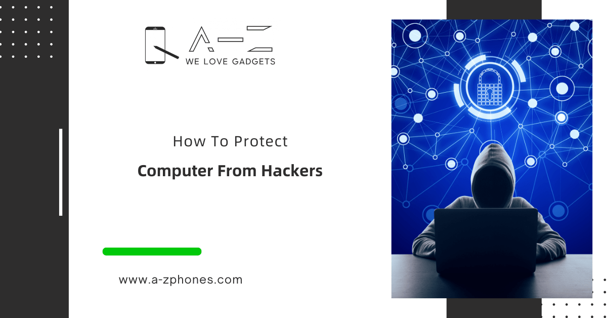 How to Protect Your Computer from Hackers A Z Phones