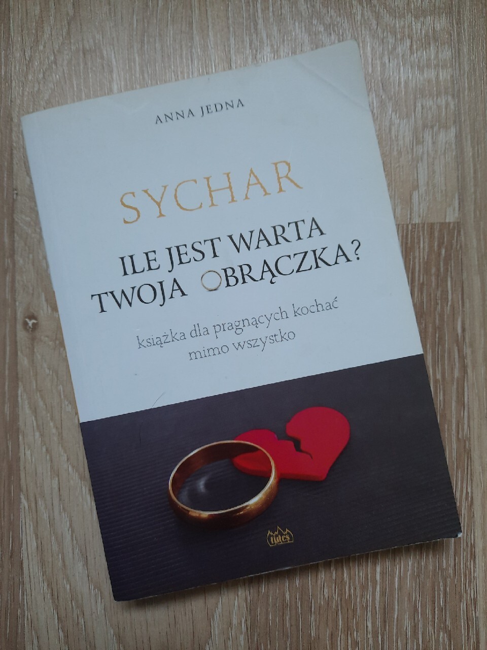 Anna Jedna SYCHAR ILE JEST WARTA TWOJA OBRĄCZKA Katowice Kup teraz