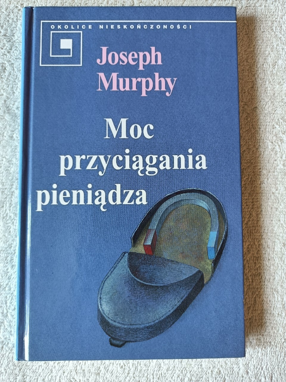 Moc przyciągania pieniądza Joseph Murphy Kraków Kup teraz na