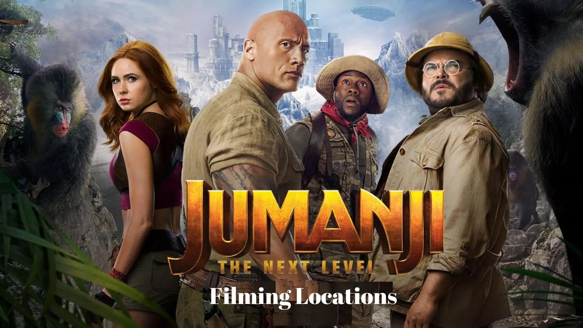 Jumanji The Next Level Filming Locations 2019