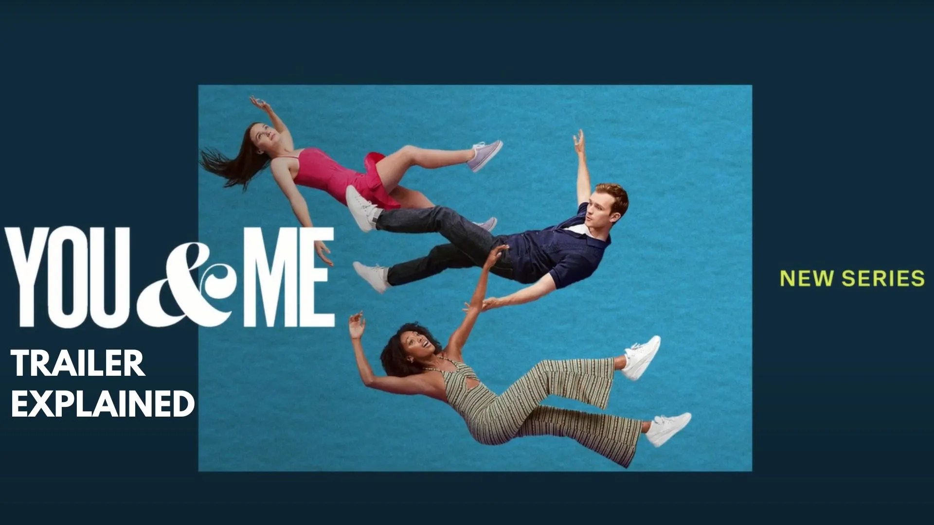 'You & Me' Trailer Explained