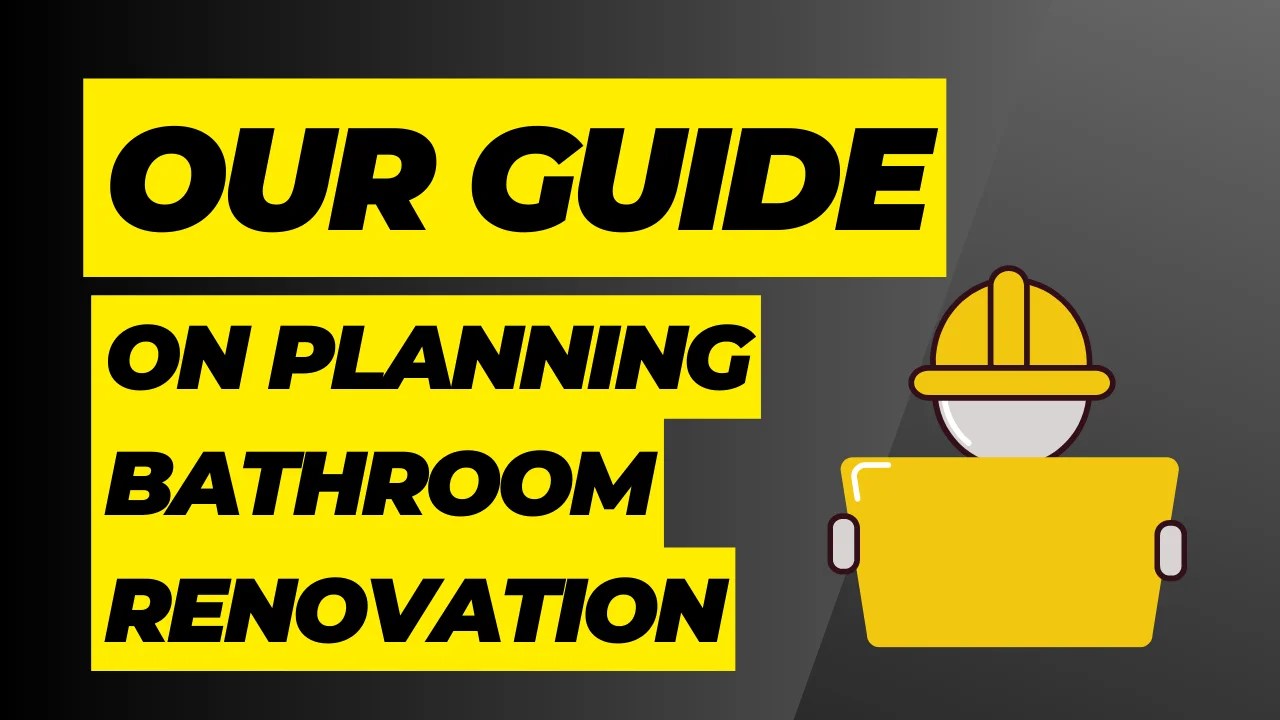 Our Guide on Planning a Bathroom Renovation Handyman