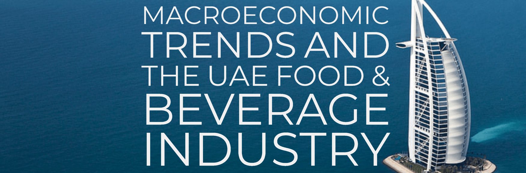 Macroeconomic Trends and the UAE Food and Beverage Industry