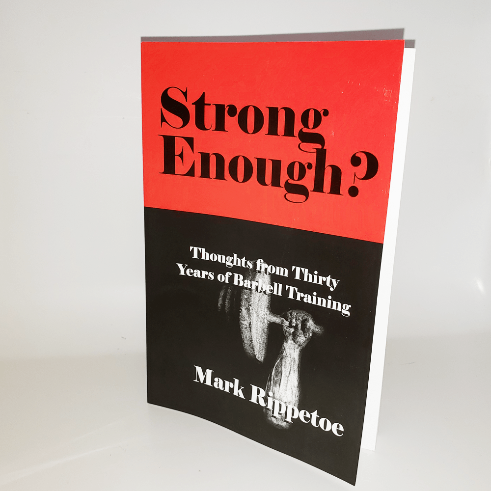 Strong Enough? Thoughts on Thirty Years of Barbell Training The