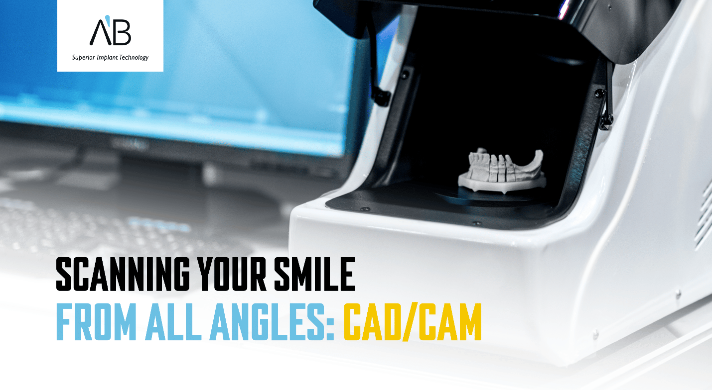 CAD/CAM Scanning your smile from all angles AB Dental