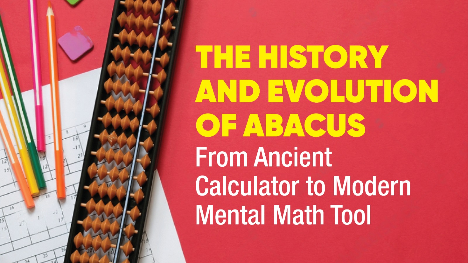 The History and Evolution of Abacus From Ancient Calculator to Modern Mental Math Tool